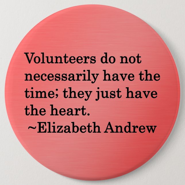 Volunteers Have Extra Large Hearts Pinback Button (Front)