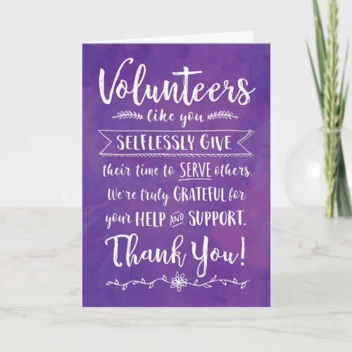 Volunteers Like You Selflessly Give Were Grateful Thank You Card