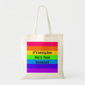 #Vote4Joe He's Not Insane! Tote Bag