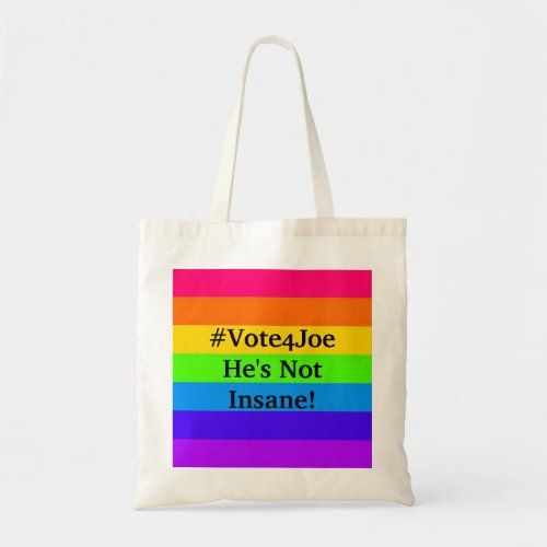 Vote4Joe Hes Not Insane Tote Bag