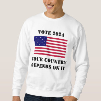 Vote 2024 Country Depends on It Sweatshirt