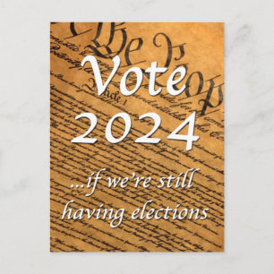 Vote 2024 If We’re Still Having Elections Postcard