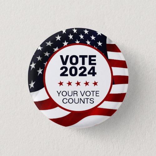 Vote 2024 US Flag Patriotic Your Vote Counts Button