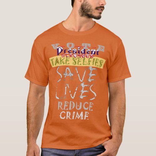 Vote 4 Biden Take Selfie Save Life Reduce Crime T_Shirt