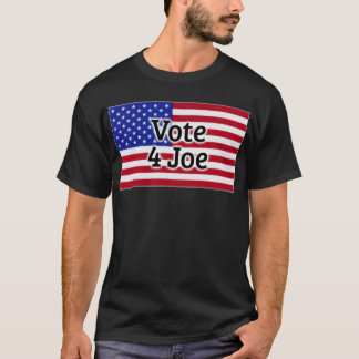 Vote 4 Joe  T-Shirt
