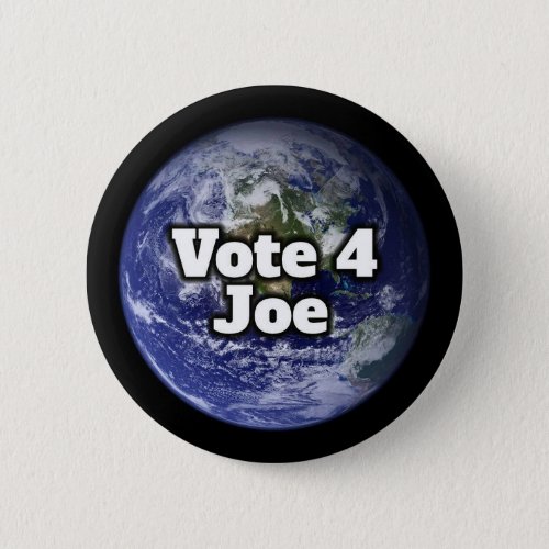 Vote 4 Joe whole Earth from space Button