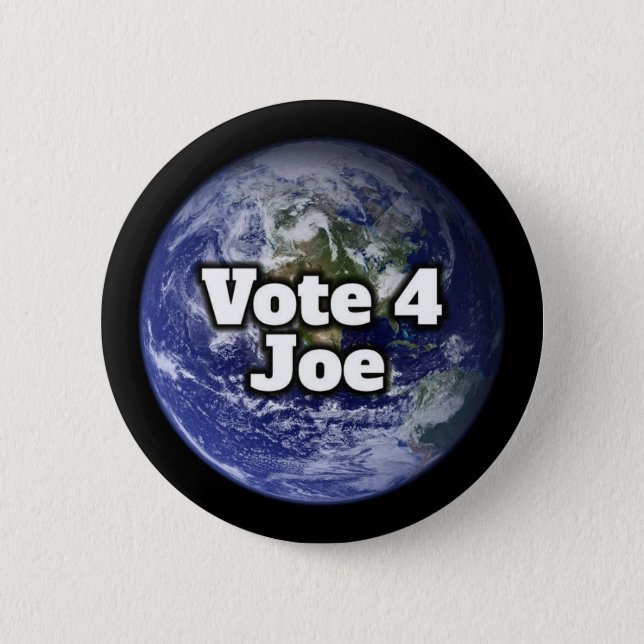 Vote 4 Joe (whole Earth from space) Button (Front)