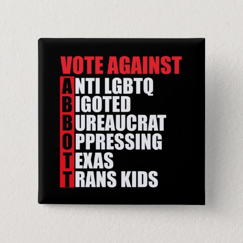 Vote Against Greg Abbott Texas Democrat Acrostic Button