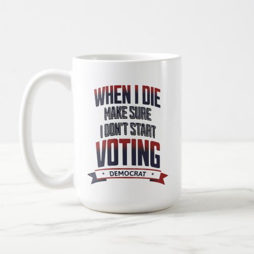 Vote Anti Democrat Election Republican Patriot Coffee Mug