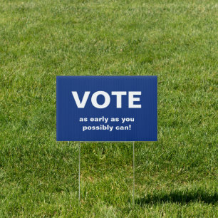 Vote as early as you possibly can Blue Sign