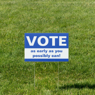 Vote as early as you possibly can blue sign
