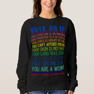 Vote As If Your Life Depends On It Human Rights Sweatshirt