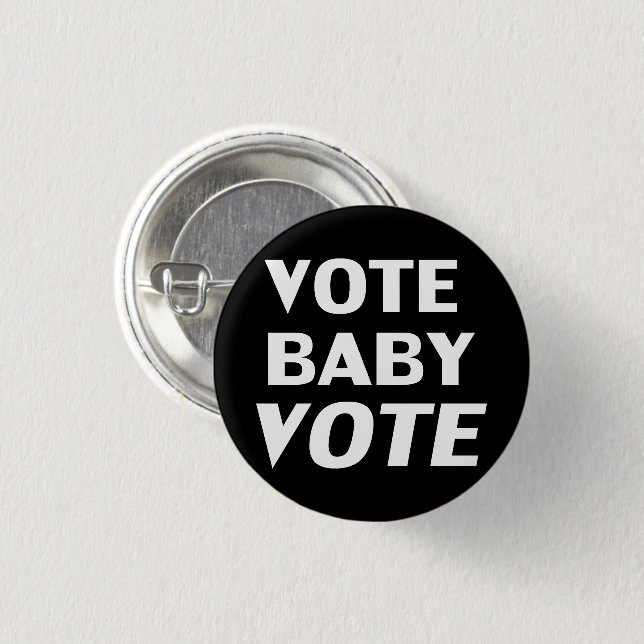 Vote baby vote black and white pin button (Front & Back)
