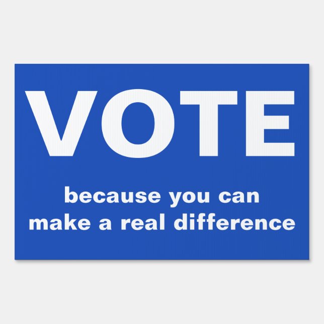 Vote because you can make a real difference Blue Sign (Front)