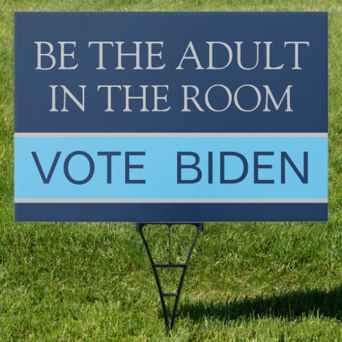 Vote Biden Be the Responsible Adult 2020 Election Sign