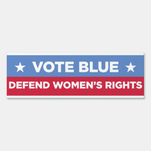 Vote Blue! Defend Women's Rights 6x18 yard sign