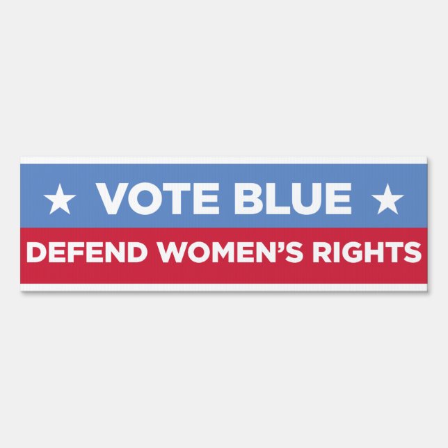 Vote Blue! Defend Women's Rights 6x18 yard sign (Front)