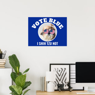 Vote blue democrats USA flag Shih Tzu Not cute dog Poster