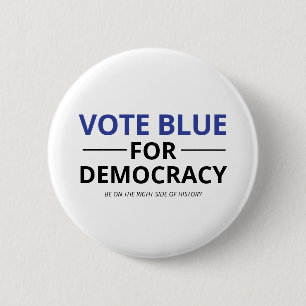 Vote Blue For Democracy Be On The Right Side Button