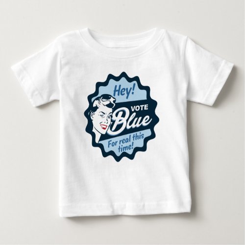 Vote Blue For Real This Time Retro  Baby T_Shirt