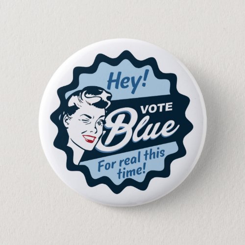 Vote Blue For real this time Retro Button