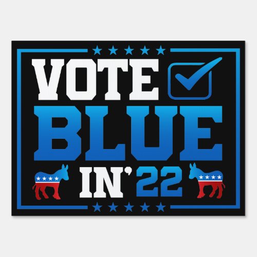 Vote Blue In22 Democrat Election 2022 vote blue Sign