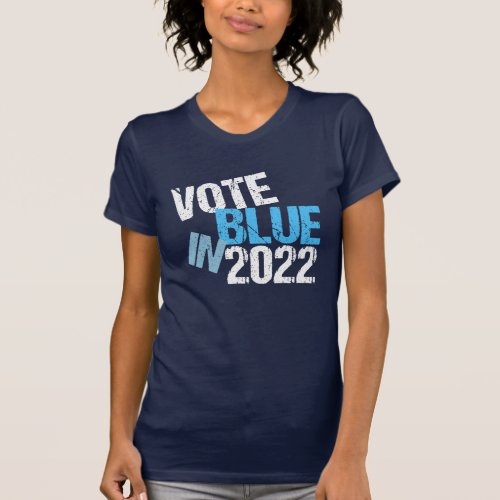 Vote Blue in 2022 Cool Democrat Political Election T_Shirt
