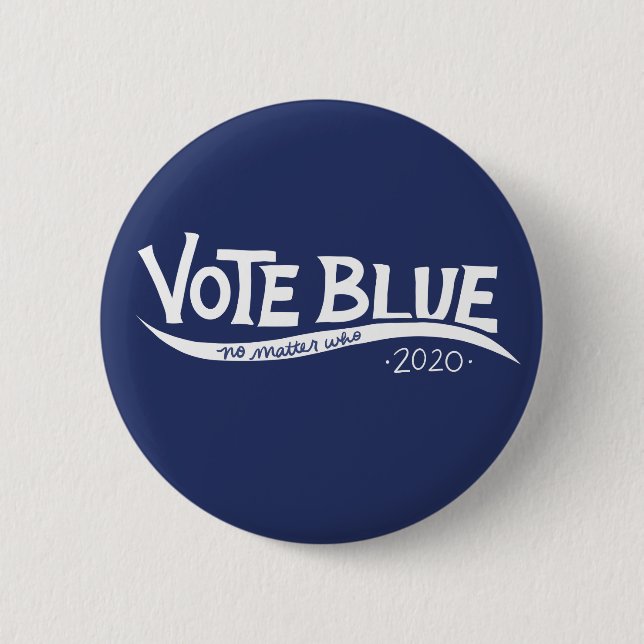 Vote blue no matter who 2020 election button (Front)