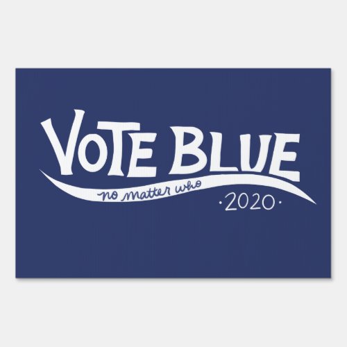 Vote blue no matter who 2020 election sign