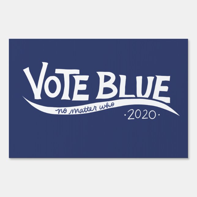 Vote blue no matter who 2020 election sign (Front)