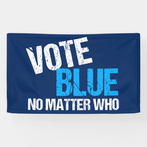 Vote Blue No Matter Who Banner