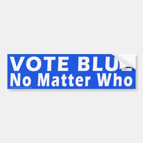 VOTE BLUE No Matter Who Bumper Sticker