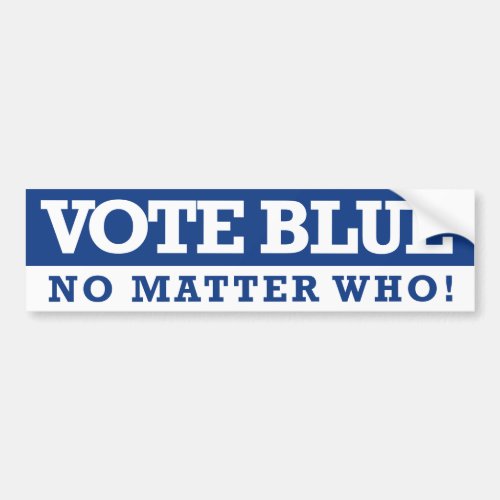 Vote Blue No Matter Who Bumper Sticker