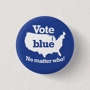 Vote Blue No Matter Who Button