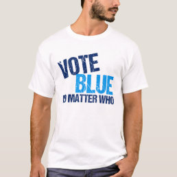 Vote Blue No Matter Who Cool Democrat T-Shirt