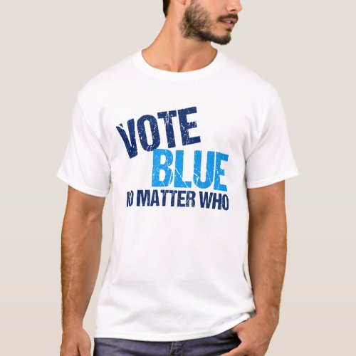 Vote Blue No Matter Who Cool Democrat T_Shirt