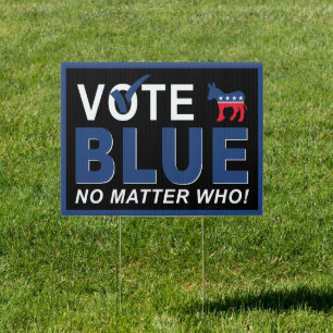Vote Blue No Matter Who - Democrat 2024 Election Sign