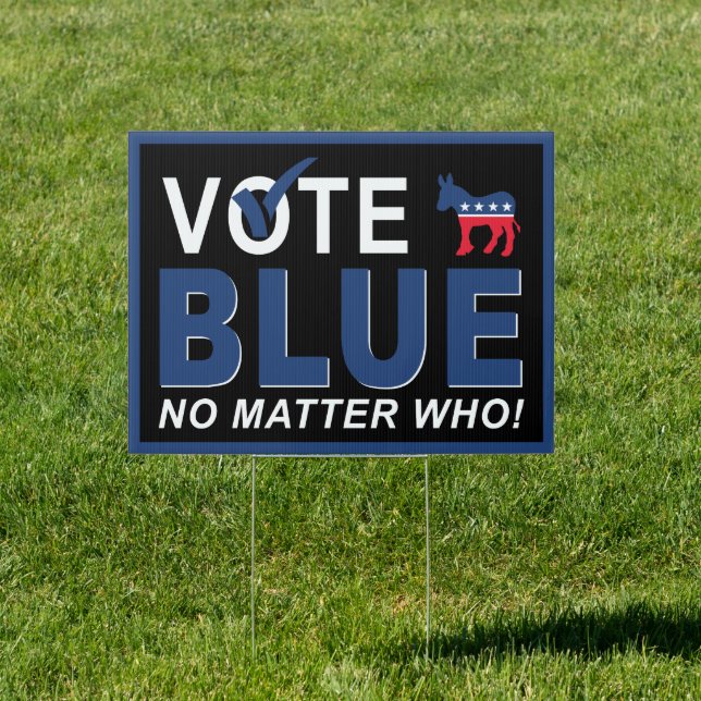 Vote Blue No Matter Who - Democrat 2024 Election Sign (Insitu)