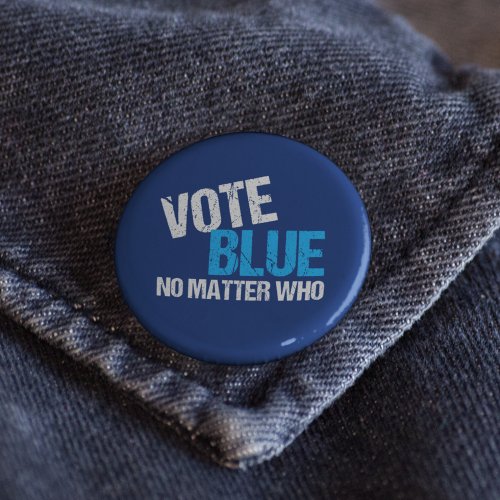 Vote Blue No Matter Who Democrat Button