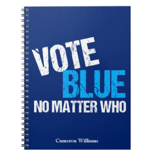 Vote Blue No Matter Who Democrat Custom Political Notebook