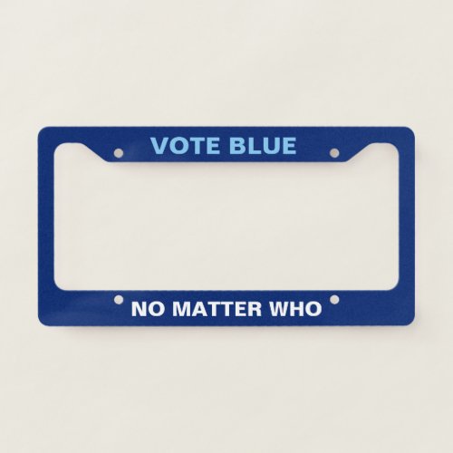 Vote Blue No Matter Who Democrat License Plate Frame