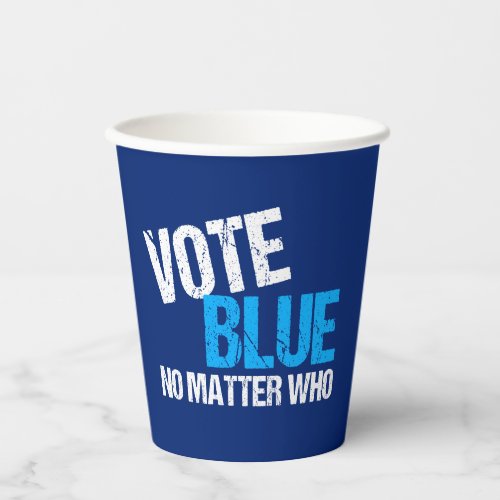Vote Blue No Matter Who Democrat Party Paper Cups