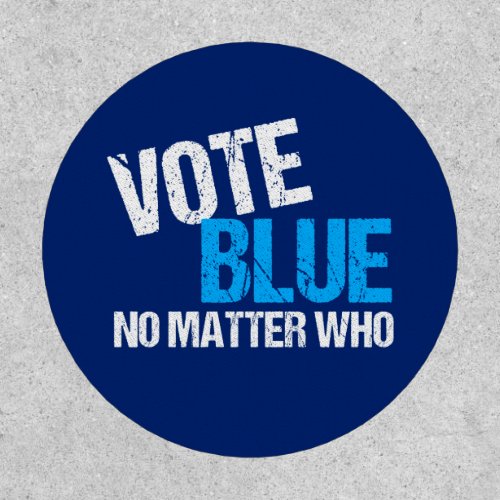 Vote Blue No Matter Who Democrat Patch