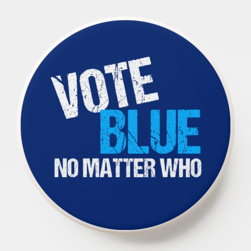 Vote Blue No Matter Who Democrat PopSocket