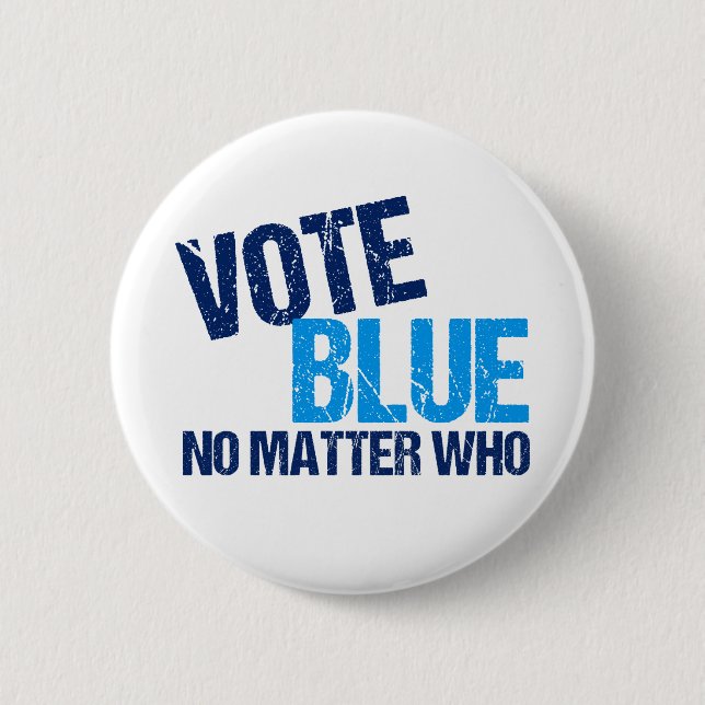Vote Blue No Matter Who Democrat Slogan Button (Front)