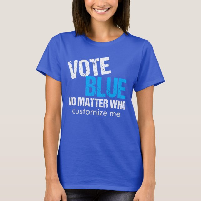 Vote Blue No Matter Who Democrat T-Shirt (Front)
