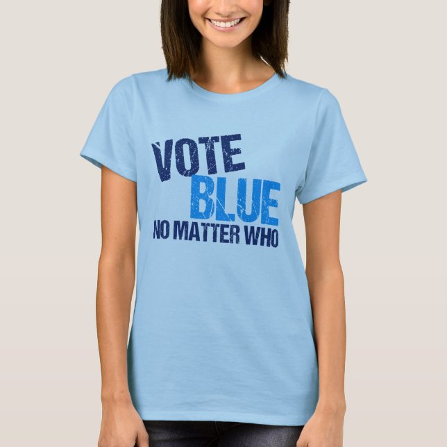 Vote Blue No Matter Who Democratic Party T-Shirt (Front)