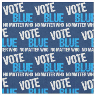 Vote Blue No Matter Who Fabric