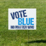 Vote Blue No Matter Who Funny Democrat Yard Sign
