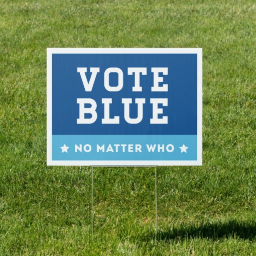 Vote Blue No Matter Who Sign | Zazzle